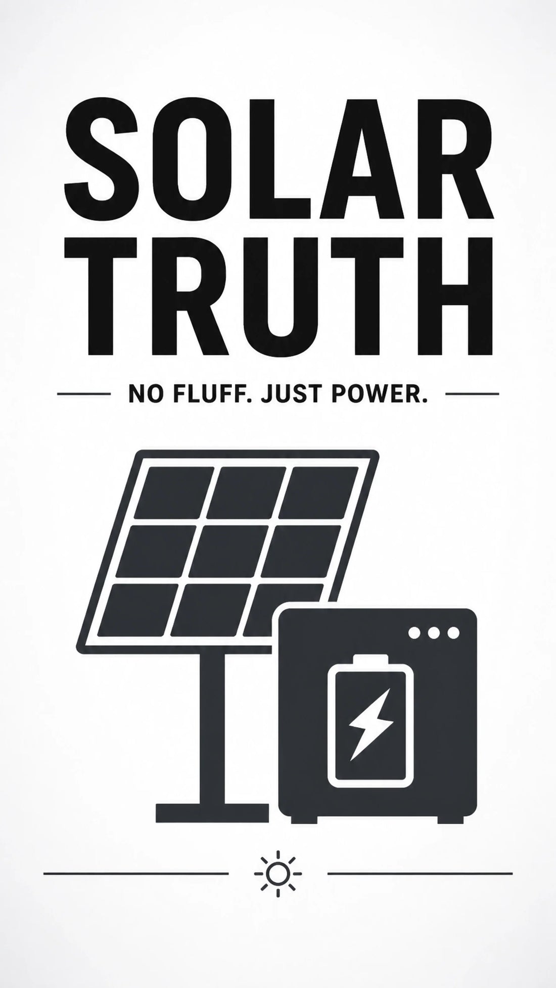 Solar Truth - No Fluff. Just Power. Solar panel and battery storage illustration.